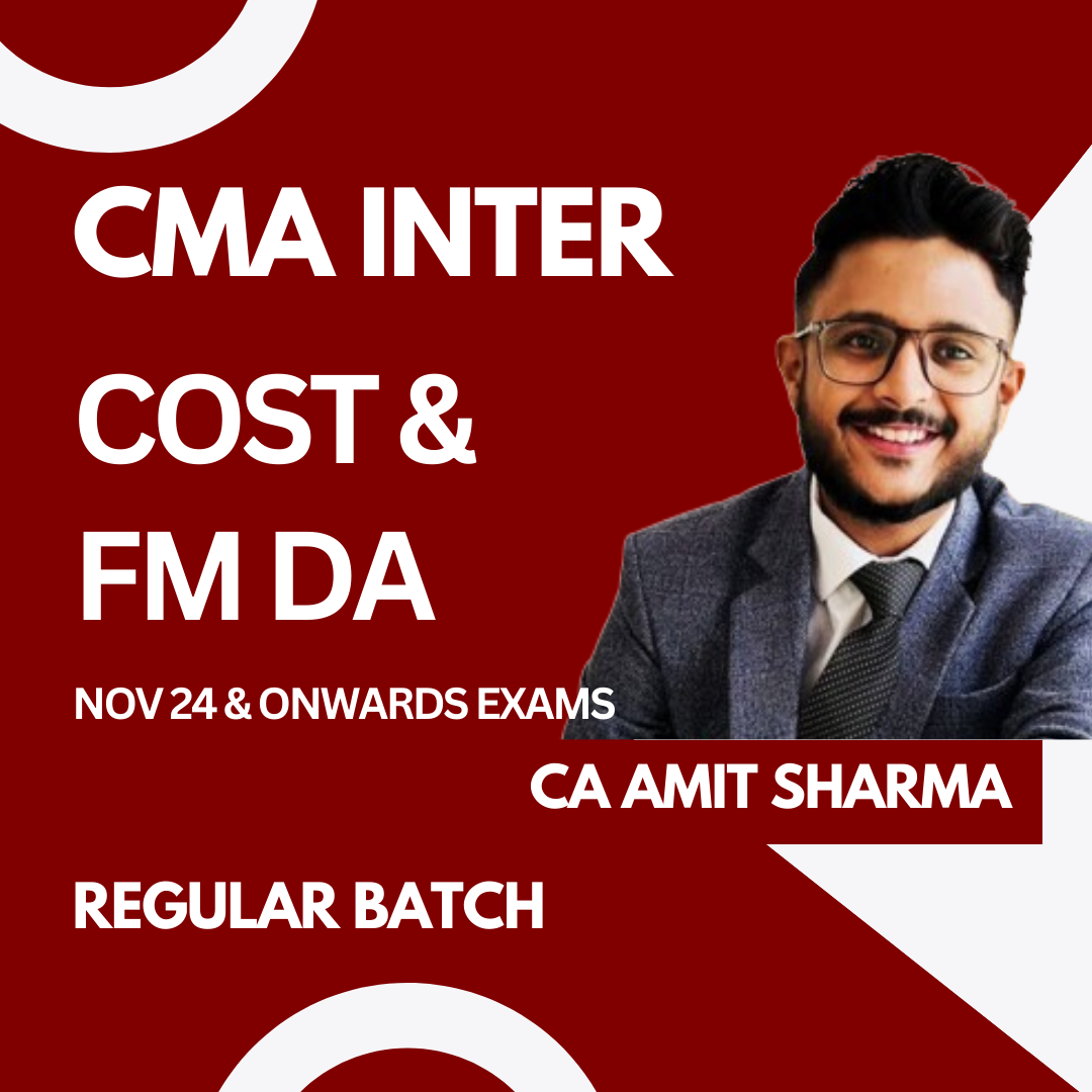 CMA Inter Costing & FM DA Regular Batch For Nov 24 & Onwards Exams by CA Amit Sharma
