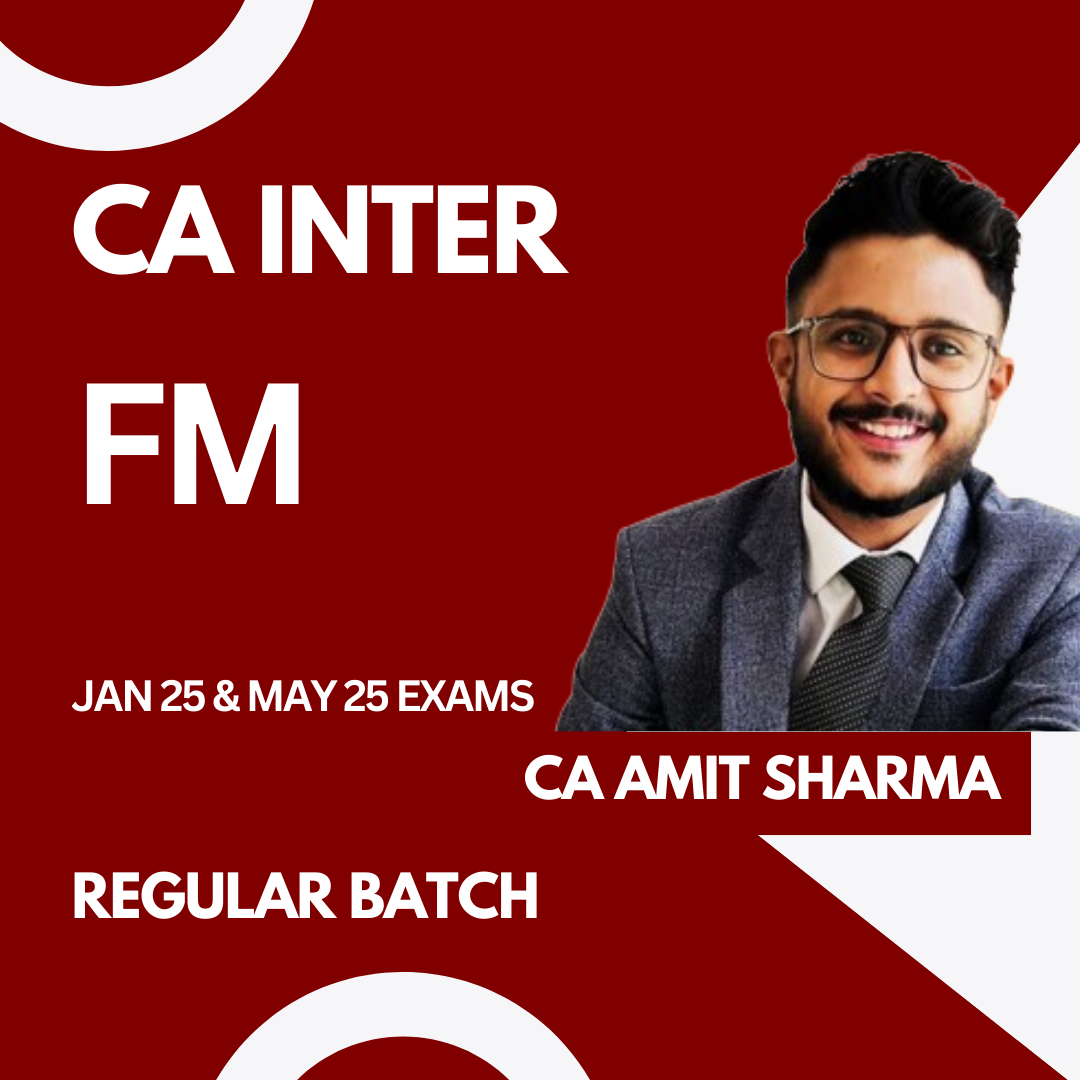 CA Inter FM Regular Batch For Jan 25 & Onwards Exams by CA Amit Sharma