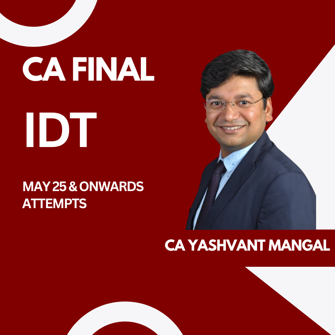 CA Final IDT for Nov 24 & May 25 & Onwards By CA Yashvant Mangal
